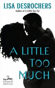 A Little Too Much by Lisa Desrochers