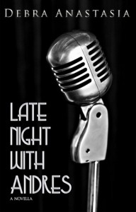 Late Night With Andres by Debra Anastasia