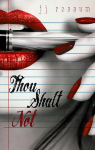 Thou Shalt Not by JJ Rossum