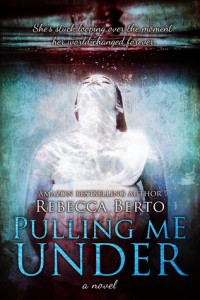 Pulling Me Under - Rebecca Berto