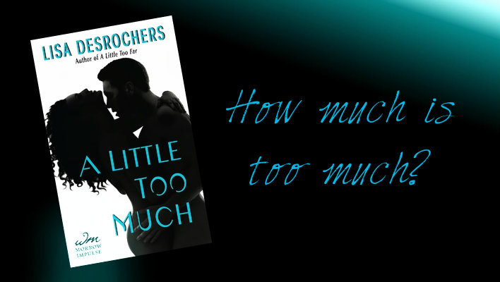 {BLOG TOUR} A Little Too Much by Lisa Desrochers – Interview & Giveaway!
