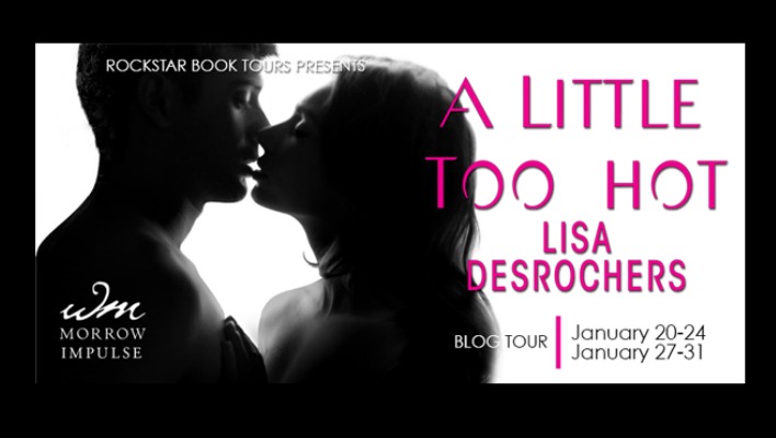 {BLOG TOUR} A Little Too Hot by Lisa Desrochers + Giveaway