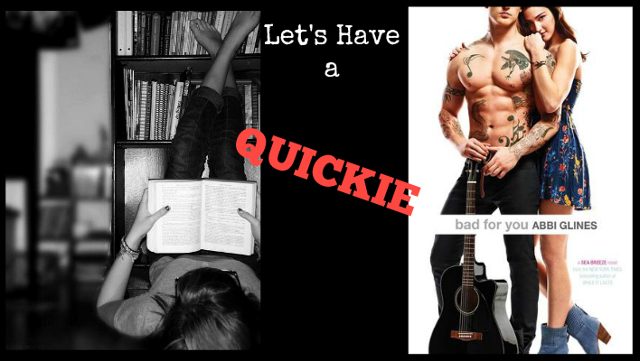 {QUICKIES} Bad For You by Abbi Glines