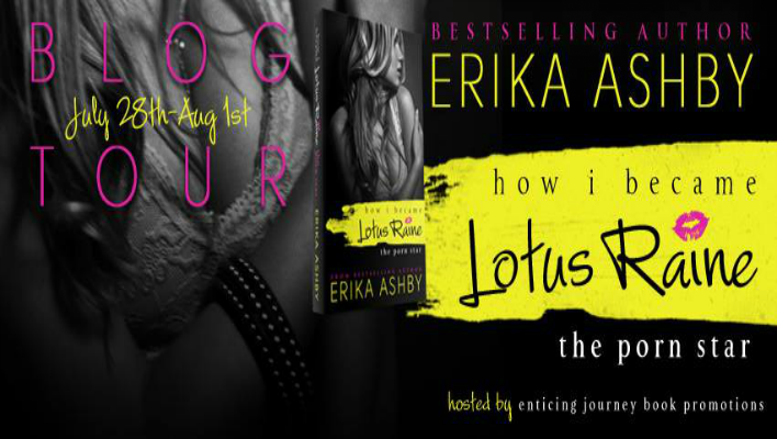 How I Became Lotus Raine…The Porn Star by Erika Ashby