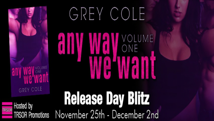 Any Way We Want – Grey Cole + Excerpt & Giveaway