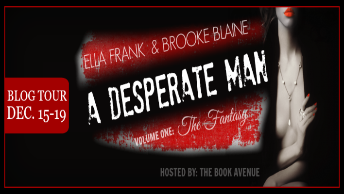 The Fantasy (A Desperate Man, Volume One) Ella Frank & Brooke Blaine