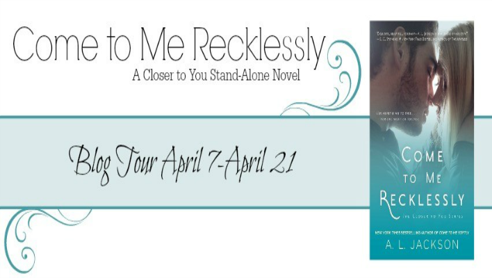 Come To Me Recklessly by A.L. Jackson